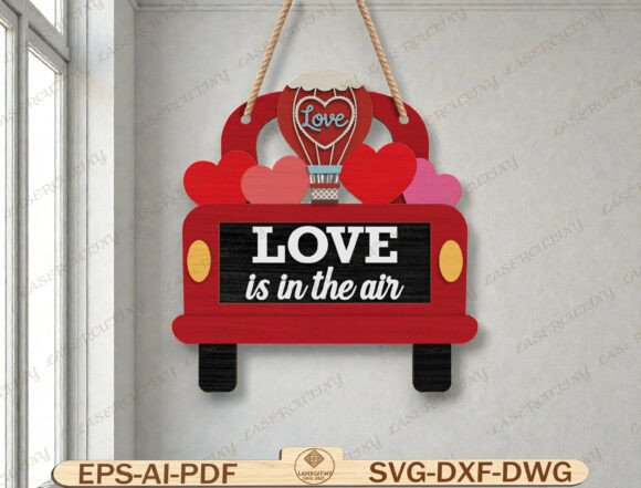 Valentine Truck Sign Laser Cut File: A Guide to Romantic DIY Décor